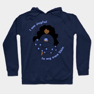 I am Joyful in my own skin Self love Hoodie